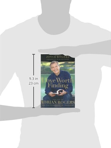 Love Worth Finding: The Life of Adrian Rogers and His Philosophy of Preaching