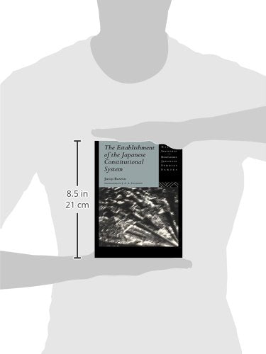 The Establishment of the Japanese Constitutional System (Nissan Institute/Routledge Japanese Studies)