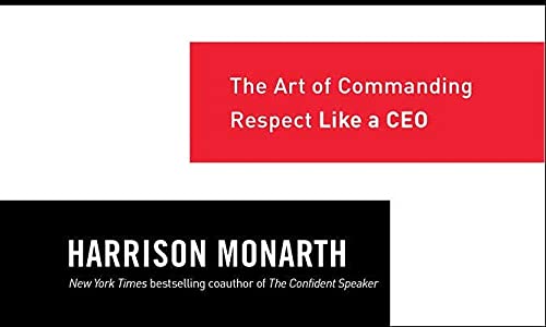 Executive Presence, Second Edition: The Art of Commanding Respect Like a CEO