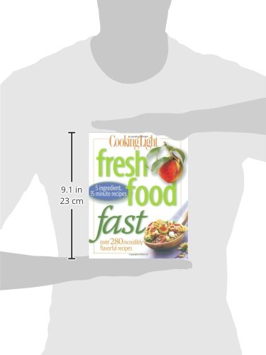 Cooking Light Fresh Food Fast: Over 280 Incredibly Flavorful 5-Ingredient 15-Minute Recipes