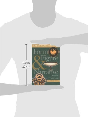 Greek Vase Painting: Form, Figure and Narrative