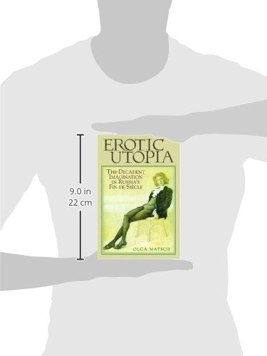 Erotic Utopia: The Decadent Imagination in Russia's Fin de Siecle