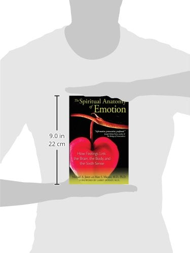The Spiritual Anatomy of Emotion: How Feelings Link the Brain, the Body, and the Sixth Sense