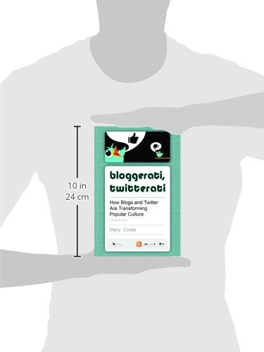 Bloggerati, Twitterati: How Blogs and Twitter Are Transforming Popular Culture