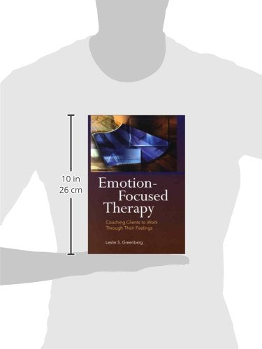 Emotion-Focused Therapy: Coaching Clients to Work Through Th
