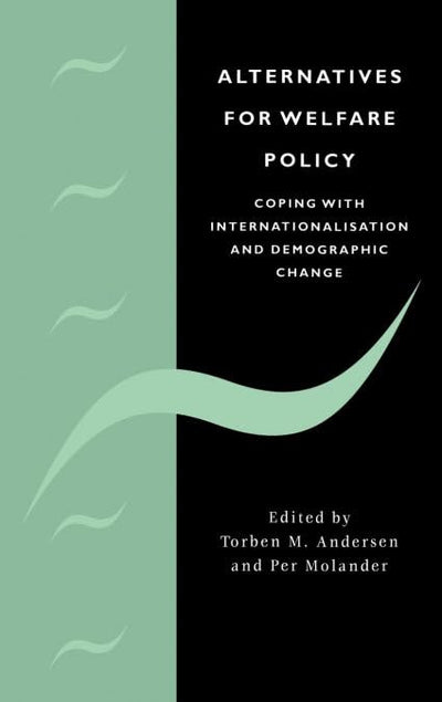 Alternatives for Welfare Policy: Coping with Internationalisation and Demographic Change