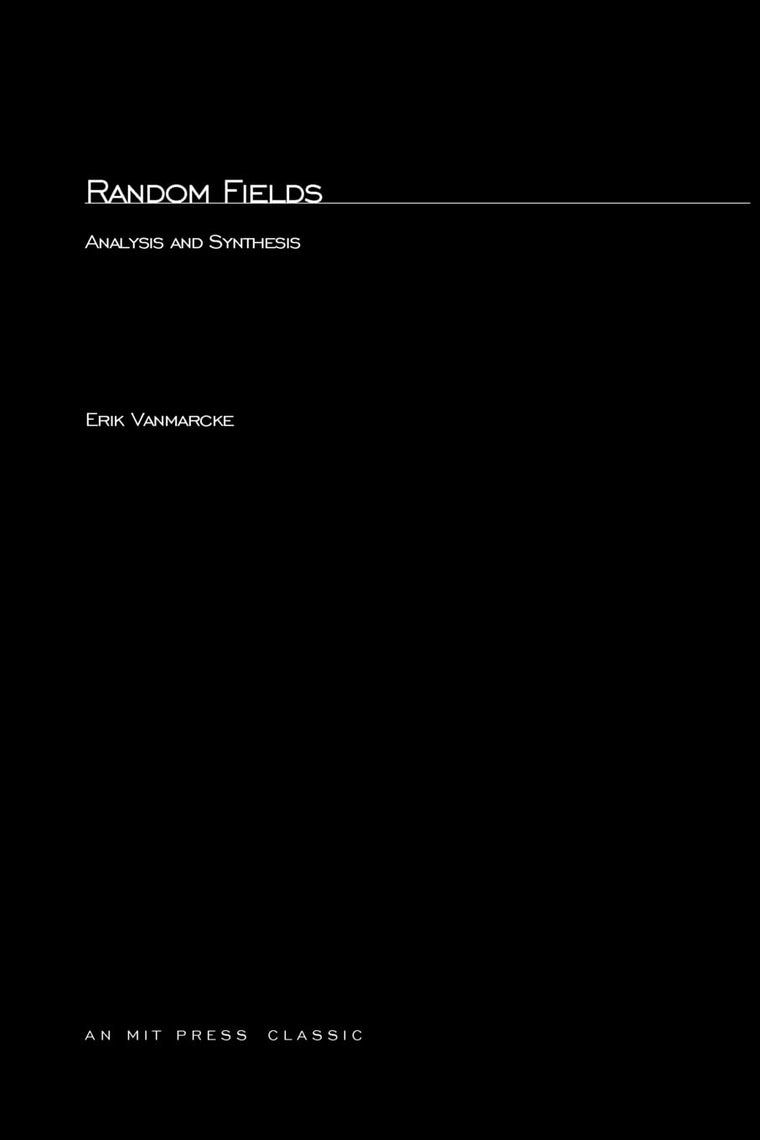 Random Fields: Analysis and Synthesis (MIT Press Classics)