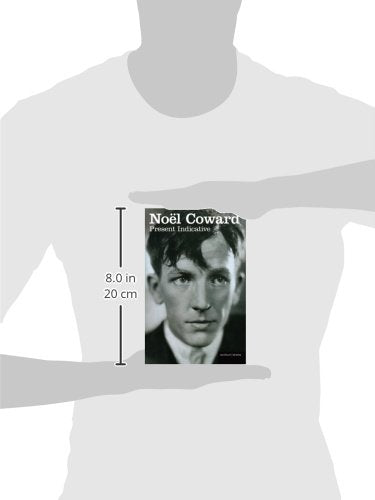 Present Indicative: The Autobiography of Nol Coward, Vol. 1 (Biography and Autobiography)