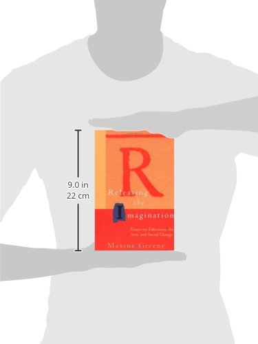 Releasing the Imagination: Essays on Education, the Arts, and Social Change