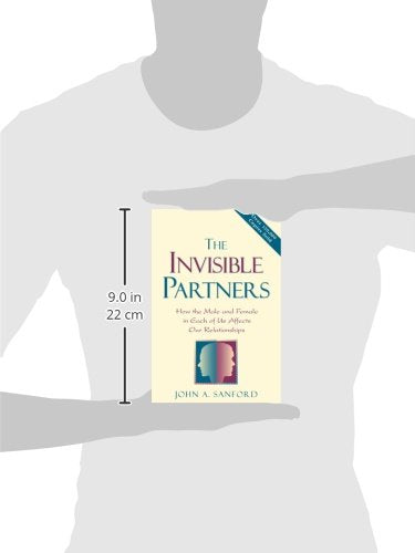 The Invisible Partner: How the Male and Female in Each of Us
