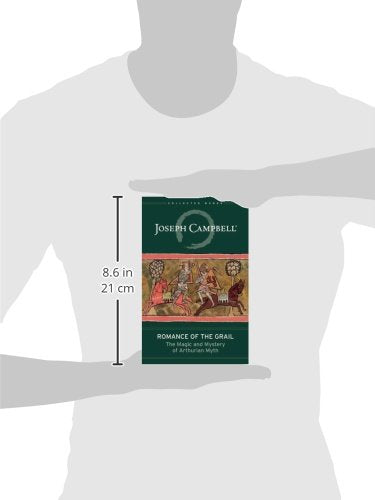 Romance of the Grail: The Magic and Mystery of Arthurian Myth (The Collected Works of Joseph Campbell)