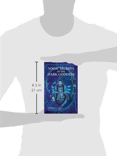 Yogic Secrets of the Dark Goddess: Lighting Dance of the Supreme Shakti — back cover
