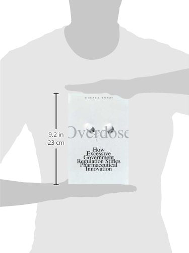 Overdose: How Excessive Government Regulation Stifles Pharmaceutical Innovation (Institute for Policy Innovation Books)