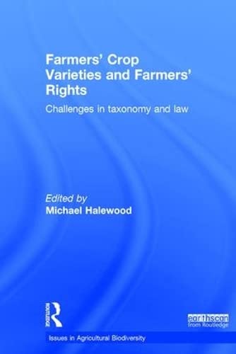 Farmers' Crop Varieties and Farmers' Rights: Challenges in Taxonomy and Law (Issues in Agricultural Biodiversity)
