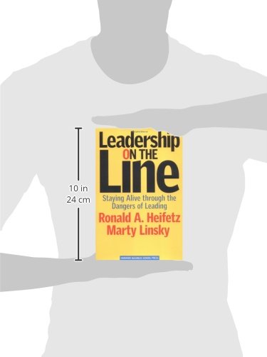 Leadership on the Line: Staying Alive through the Dangers of