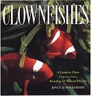 Clownfishes: A Guide to Their Captive Care, Breeding & Natur