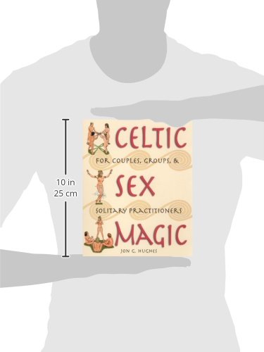 Celtic Sex Magic: For Couples, Groups, and Solitary Practitioners