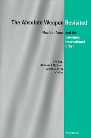 The Absolute Weapon Revisited: Nuclear Arms and the Emerging International Order