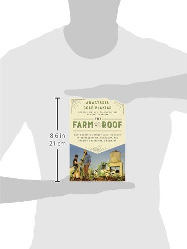 The Farm on the Roof: What Brooklyn Grange Taught Us About Entrepreneurship, Community, and Growing a Sustainable Business