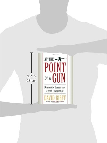 At the Point of a Gun: Democratic Dreams and Armed Intervention