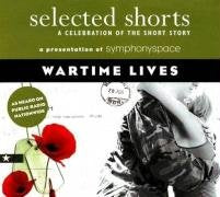 Selected Shorts: Wartime Lives (Selected Shorts: A Celebration of the Short Story)