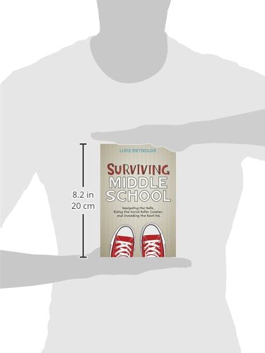 Surviving Middle School: Navigating the Halls, Riding the Social Roller Coaster, and Unmasking the Real You — back cover