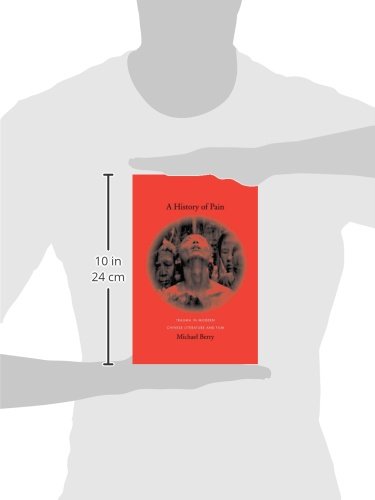 A History of Pain: Trauma in Modern Chinese Literature and Film (Global Chinese Culture)