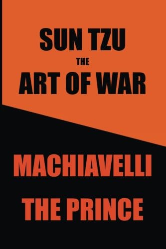 Sun Tzus Art of War & Machiavellis Prince: Two Great Works in One Book