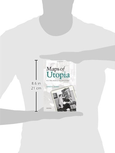 Maps of Utopia: H. G. Wells, Modernity and the End of Culture