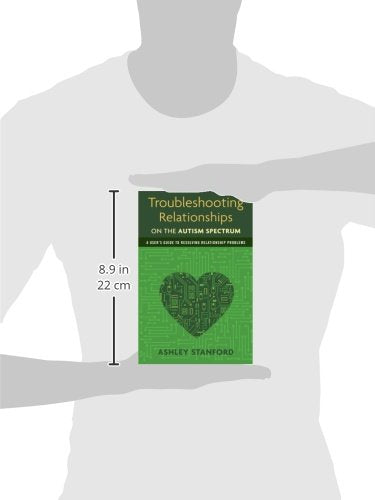Troubleshooting Relationships on the Autism Spectrum: A User's Guide to Resolving Relationship Problems