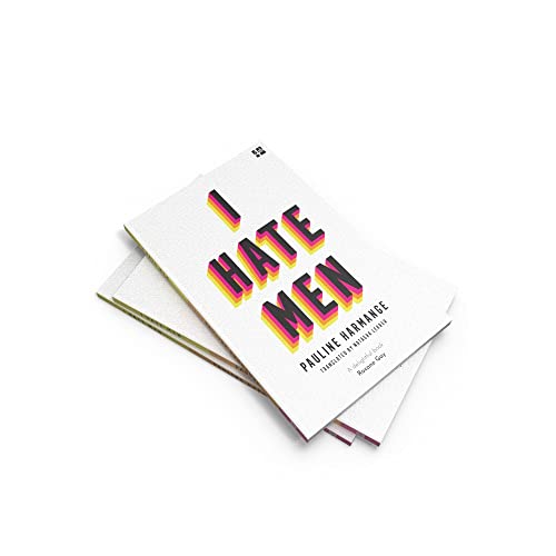 I Hate Men: More than a banned book, the must-read on feminism, sexism and the patriarchy for every woman