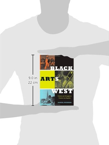 Black Arts West: Culture and Struggle in Postwar Los Angeles
