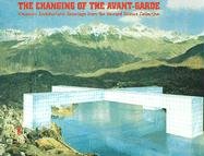 The Changing of the Avant-Garde: Visionary Architectural Drawings from the Howard Gilman Collection