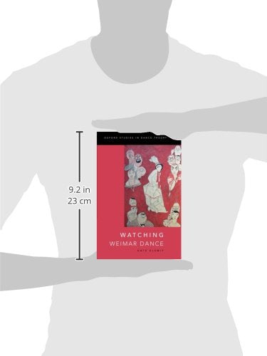 Watching Weimar Dance (Oxford Studies in Dance Theory)