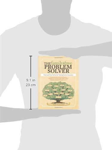 The Family Tree Problem Solver: Tried-and-True Tactics for Tracing Elusive Ancestors