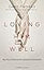 Loving Him Well: Practical Advice on Influencing Your Husband