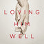 Loving Him Well: Practical Advice on Influencing Your Husband