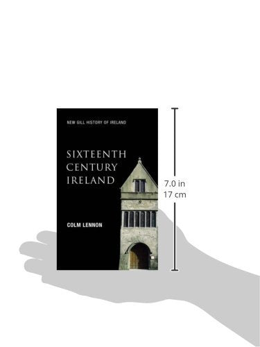 Sixteenth Century Ireland: The Incomplete Conquest (New Gill History of Ireland)