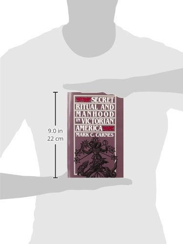 Secret Ritual and Manhood in Victorian America by Carnes, Ma