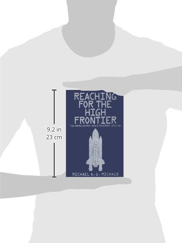 Reaching for the High Frontier: The American Pro-Space Movement, 1972-84