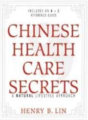Chinese Health Care Secrets: A Natural Lifestyle Approach by