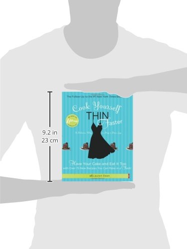 Cook Yourself Thin Faster: Have Your Cake and Eat It Too wit