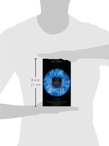 Eyes of an Angel: Soul Travel, Spirit Guides, Soul Mates, and the Reality of Love