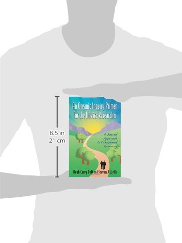 An Organic Inquiry Primer for the Novice Researcher: A Sacred Approach to Disciplined Knowing