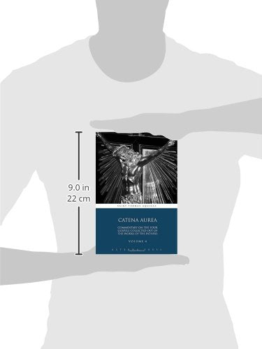 Catena Aurea: Commentary On the Four Gospels Collected Out of the Works of the Fathers: Volume 4 (4 Volumes)
