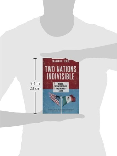 Two Nations Indivisible: Mexico, the United States, and the Road Ahead (Council on Foreign Relations (Oxford))