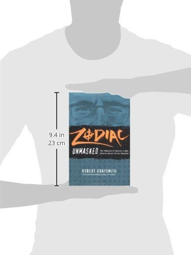 Zodiac Unmasked: The Identity of America's Most Elusive Serial Killer Revealed
