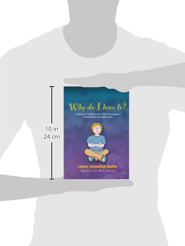 Why Do I Have To?: A Book for Children Who Find Themselves Frustrated by Everyday Rules