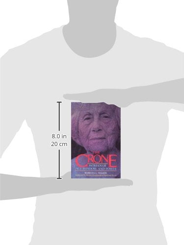 The Crone: Woman of Age, Wisdom, and Power by Walker, Barbar