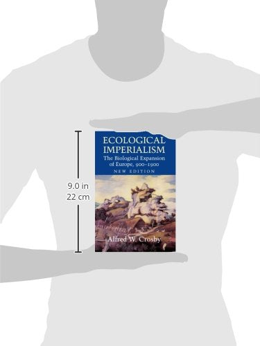 Ecological Imperialism 2ed: The Biological Expansion of Europe, 900-1900 (Studies in Environment and History)